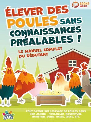 cover image of Élever des poules sans connaissances préalables ! Le manuel complet du débutant